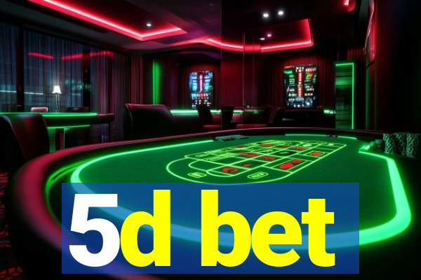 5d bet